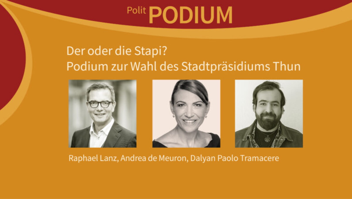 Stapi Der oder die Stapi? PolitPODIUM zur Wahl des Stadtpräsidiums Thun
